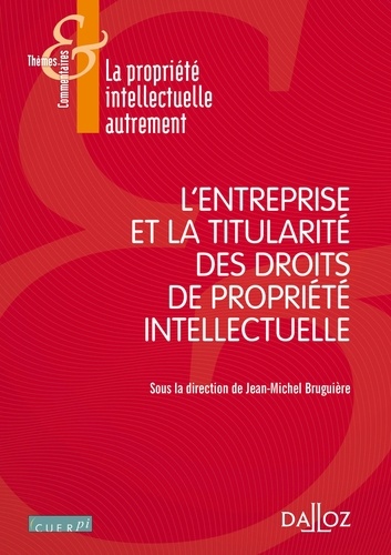 Jean-Michel Bruguière - L'entreprise et la titularité des droits de propriété intellectuelle.
