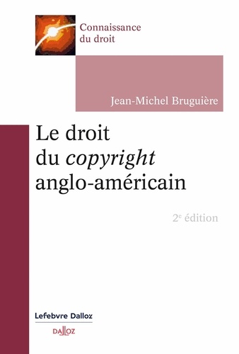Le droit du copyright anglo-américain 2e édition