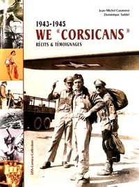 Jean-Michel Casanova et Dominique Taddei - We Corsicans (1943-1945) - Récits & témoignages.