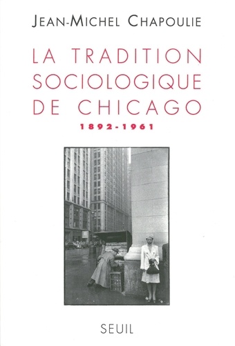 La Tradition sociologique de Chicago (1892-1961)