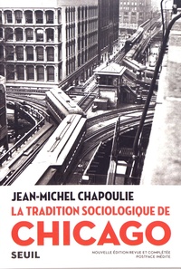 Jean-Michel Chapoulie - La tradition sociologique de Chicago (1892-1961).