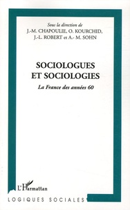 Jean-Michel Chapoulie et Olivier Kourchid - Sociologues et sociologies - La France des années 60.