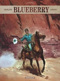Jean-Michel Charlier et Jean Giraud - Blueberry L'intégrale Tome 1 : Fort Navajo ; Tonnerre à l'Ouest ; L'Aigle solitaire.