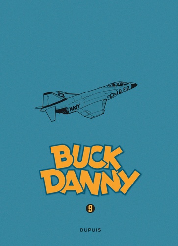 Buck Danny Intégrale Tome 9 Les voleurs de sdatellites ; X-15 ; Alerte à Cap Kennedy ; Le mystère des avions fantômes