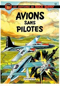 Jean-Michel Charlier et Victor Hubinon - Les aventures de Buck Danny Tome 12 : Avions sans pilote.