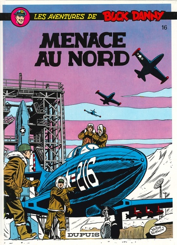 Jean-Michel Charlier et Victor Hubinon - Les aventures de Buck Danny Tome 16 : Menace au Nord.