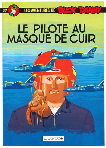 Jean-Michel Charlier - Les aventures de Buck Danny Tome 37 : Le pilote au masque de cuir.