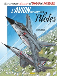 Jean-Michel Charlier et Matthieu Durand - Une aventure "Classic" de Tanguy et Laverdure Tome 2 : L'avion qui tuait ses pilotes.