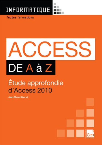 Jean-Michel Chenet - Access de A à Z - Etude approfondie d'Acess 2010.