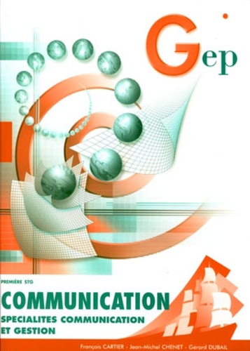 Jean-Michel Chenet et Gérard Dubail - Communication; Spécialités communication et gestion - n°206; Première STG.