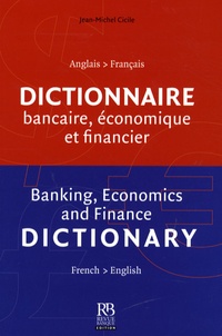 Jean-Michel Cicile - Dictionnaire bancaire, économique et financier - Français anglais/anglais-français.