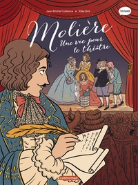 Jean-Michel Coblence et Elléa Bird - Les classiques en BD  : Molière - Une vie pour le théâtre.