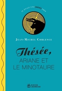 Jean-Michel Coblence - Thésée, Ariane et le Minotaure.