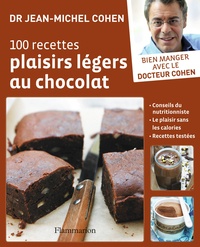 Jean-Michel Cohen - 100 recettes plaisirs légers au chocolat.