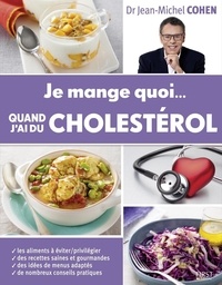 Jean-Michel Cohen - Je mange quoi... quand j'ai du cholestérol.