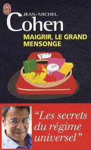 Jean-Michel Cohen - Maigrir, le grand mensonge.
