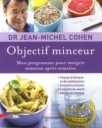 Jean-Michel Cohen - Objectif minceur - Mon programme pour maigrir semaine après semaine.