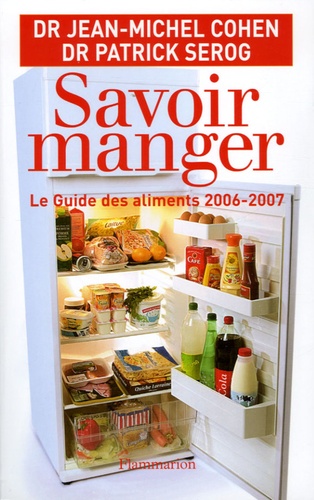 Jean-Michel Cohen et Patrick Sérog - Savoir manger - Le guide des aliments.