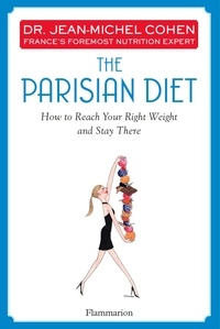 Téléchargement ebook gratuit pour Android The Parisian Diet  - How to Reach Your Right Weight and Stay There par Jean-Michel Cohen 9782081520400 iBook RTF en francais