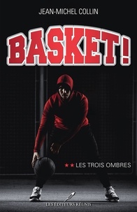 Jean-Michel Collin - Basket !  : Les trois ombres.