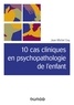 Jean-michel Coq - 10 cas cliniques en psychopathologie de l'enfant.