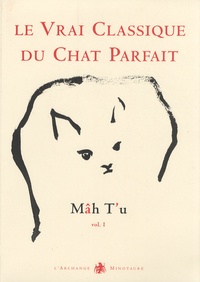 Jean-Michel Cornu - Mâh T'u, le Vrai Classique du Chat Parfait - Tome 1.