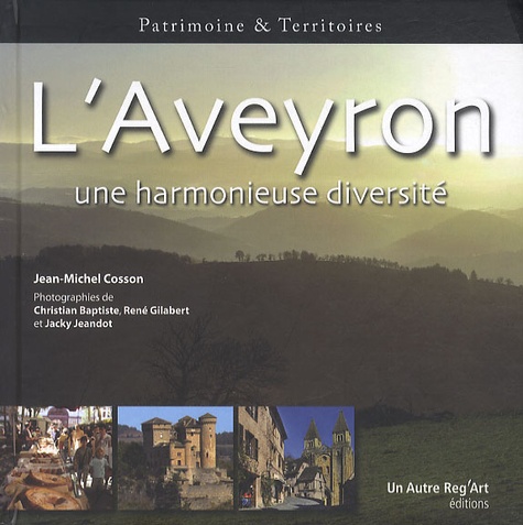 Jean-Michel Cosson - L'Aveyron - Une harmonieuse diversité.