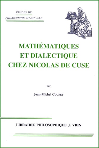 Jean-Michel Counet - Mathématiques et dialectique chez Nicolas de Cuse.