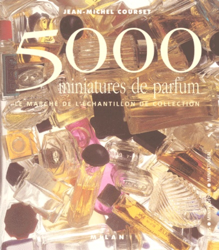 Jean-Michel Courset - 5000 miniatures de parfum - Le marché de l'échantillon de collection.