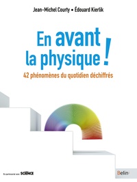 Jean-Michel Courty et Edouard Kierlik - En avant la physique ! - 42 phénomènes du quotidien déchiffrés.