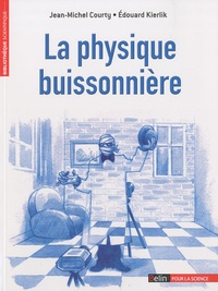 Jean-Michel Courty et Edouard Kierlik - La Physique buissonnière.