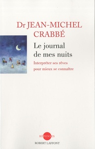 Jean-Michel Crabbé - Le journal de mes nuits - Interpréter ses rêves pour mieux se connaître.