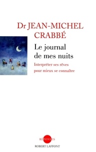 Jean-Michel Crabbé - Le journal de mes nuits - Interpréter ses rêves pour mieux se connaître.