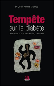 Tempête sur le diabète - Autopsie d'une... de Jean-Michel Crabbé - Livre -  Decitre