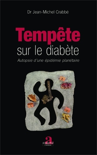 Jean-Michel Crabbé - Tempête sur le diabète - Autopsie d'une épidémie planétaire.