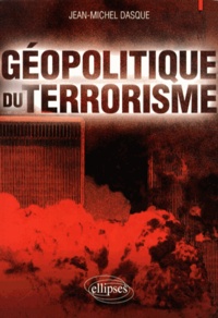 Jean-Michel Dasque - Géopolitique du terrorisme.