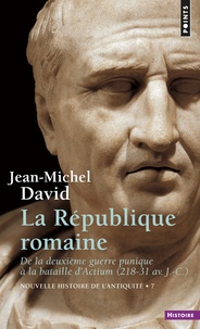 Jean-Michel David - Nouvelle histoire de l'Antiquité - Tome 7, La République romaine, De la deuxième guerre punique à la bataille d'Actium 218-31.