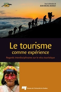 Jean-Michel Decroly - Le tourisme comme expérience - Regards interdisciplinaires sur le vécu touristique.