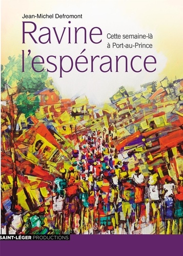 Jean-Michel Defromont - Ravine l'espérance - Cette semaine-là à Port-au-Prince.