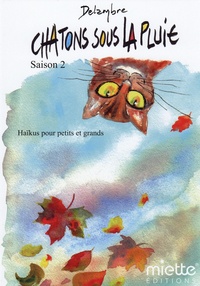 Jean-Michel Delambre - Chatons sous la pluie - Saison 2, Haïkus pour petits et grands.