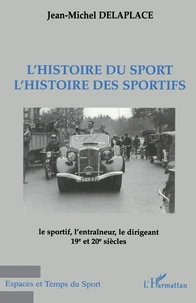 L'Histoire Du Sport, L'Histoire Des Sportifs. Le Sportif, L'Entraineur, Le Dirigeant  Xixeme Et Xxeme Siecles