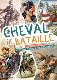 Jean-Michel Derex - Cheval de bataille - L'histoire oubliée des chevaux de César, Jeanne d'Arc, Napoléon ....