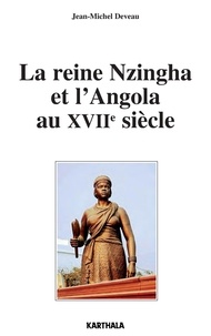 Jean-Michel Deveau - La reine Nzingha et l'Angola au XVIIe siècle.