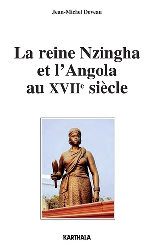 Jean-Michel Deveau - La reine Nzingha et l'Angola au XVIIe siècle.