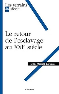 Jean-Michel Deveau - Le retour de l'esclavage au XXIe siècle.