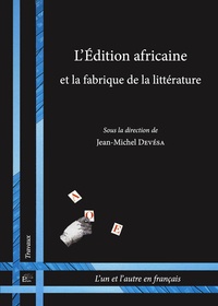 Jean-Michel Devésa - L'édition africaine et la fabrique de la littérature.