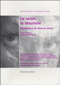 Jean-Michel Devésa et  Collectif - Le corps, la structure - Sémiotique et mise en scène.