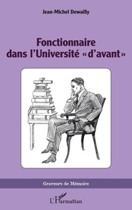 Jean-Michel Dewailly - Fonctionnaire dans l'Université "d'avant".