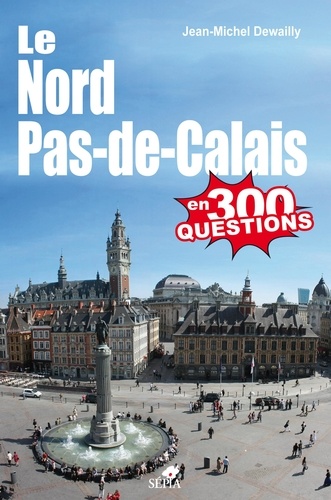 Le Nord-Pas-de-Calais en 300 questions - Occasion