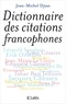 Jean-Michel Djian - Dictionnaire des citations francophones.